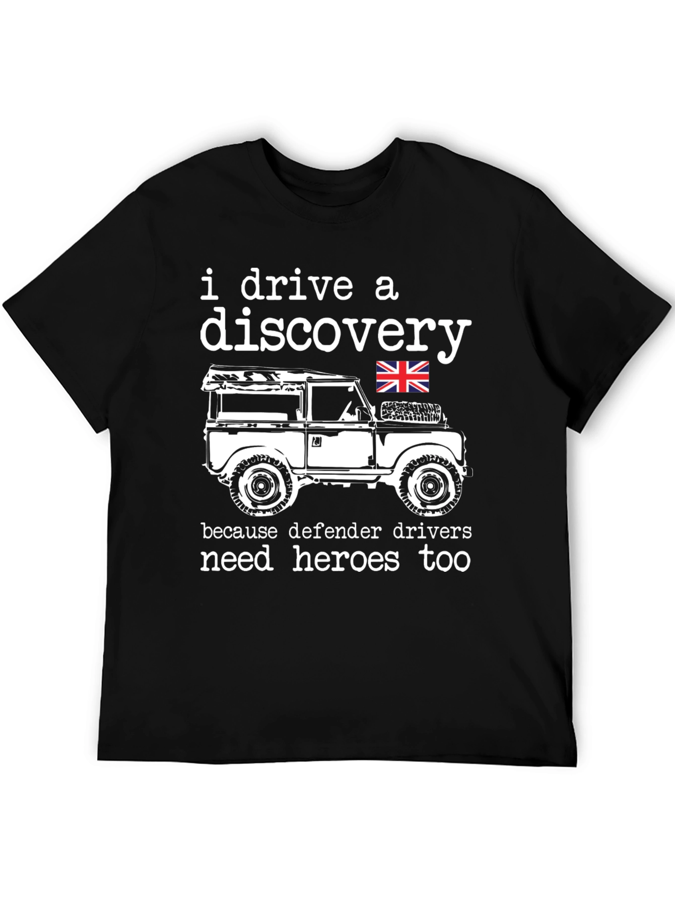 I Drive a Discovery T-Shirt - Defender Hero Tee