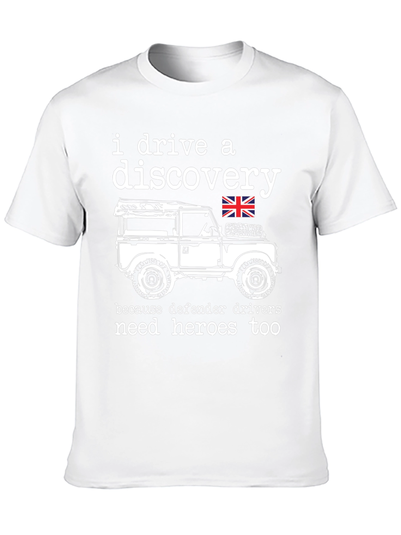 I Drive a Discovery T-Shirt - Defender Hero Tee