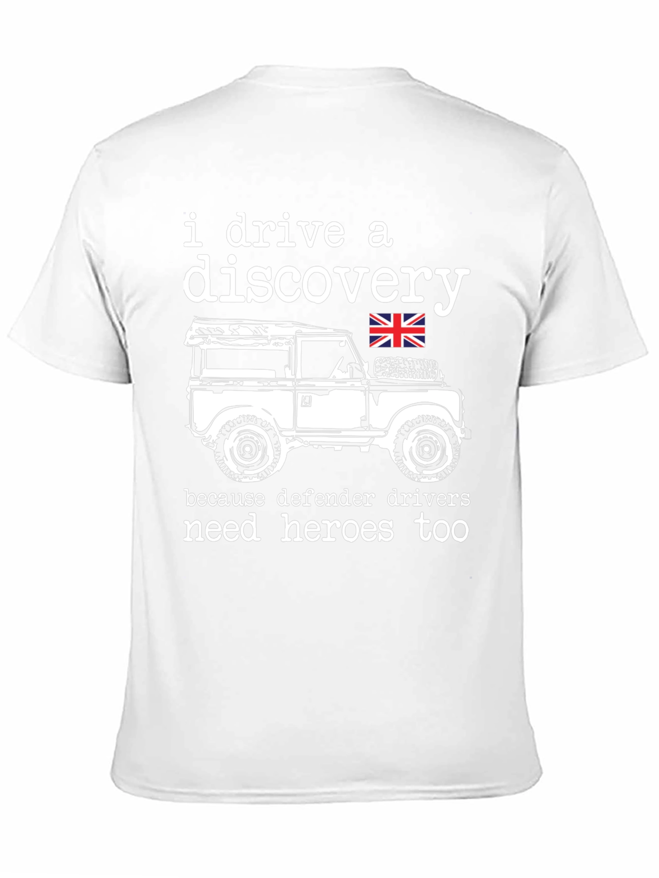 I Drive a Discovery T-Shirt - Defender Hero Tee