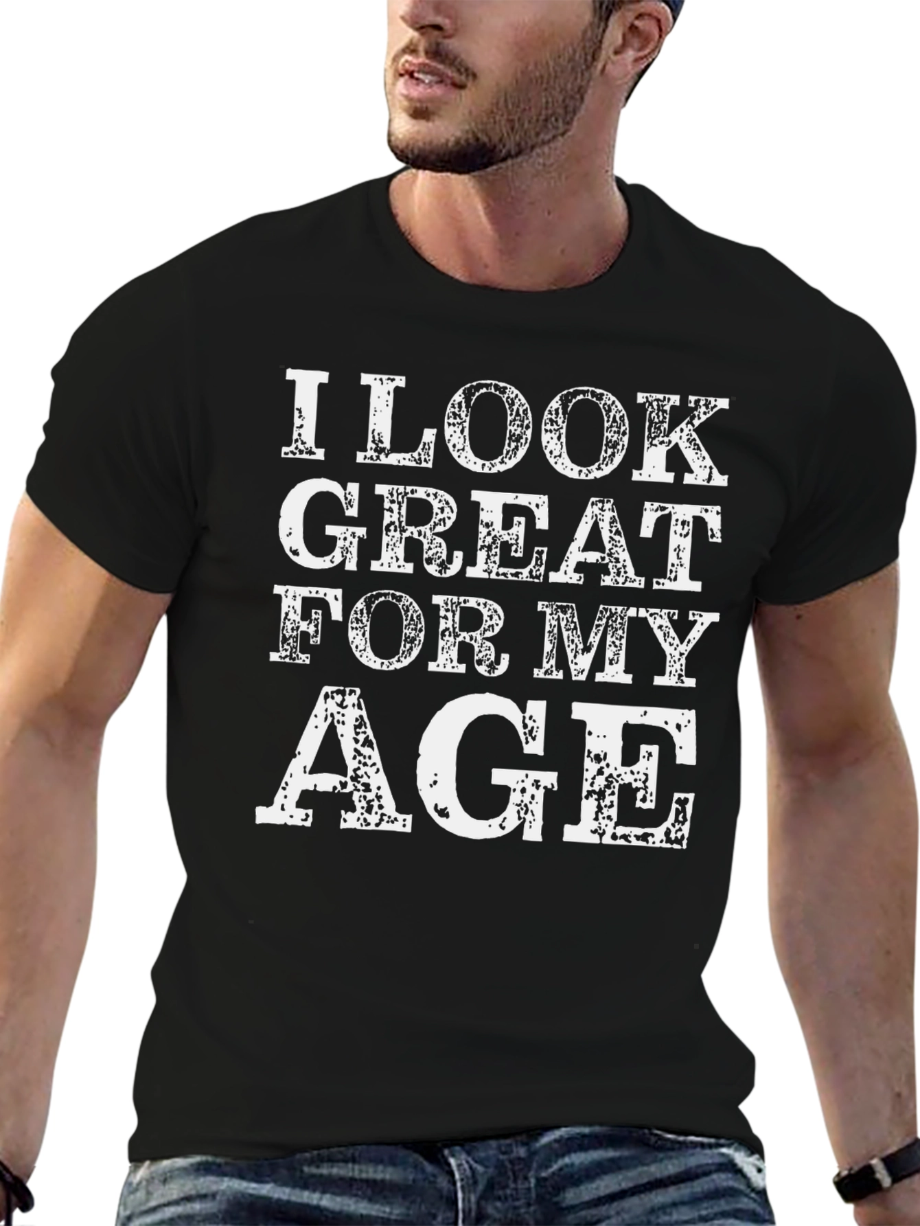 I Look Great For My Age Graphic Tee