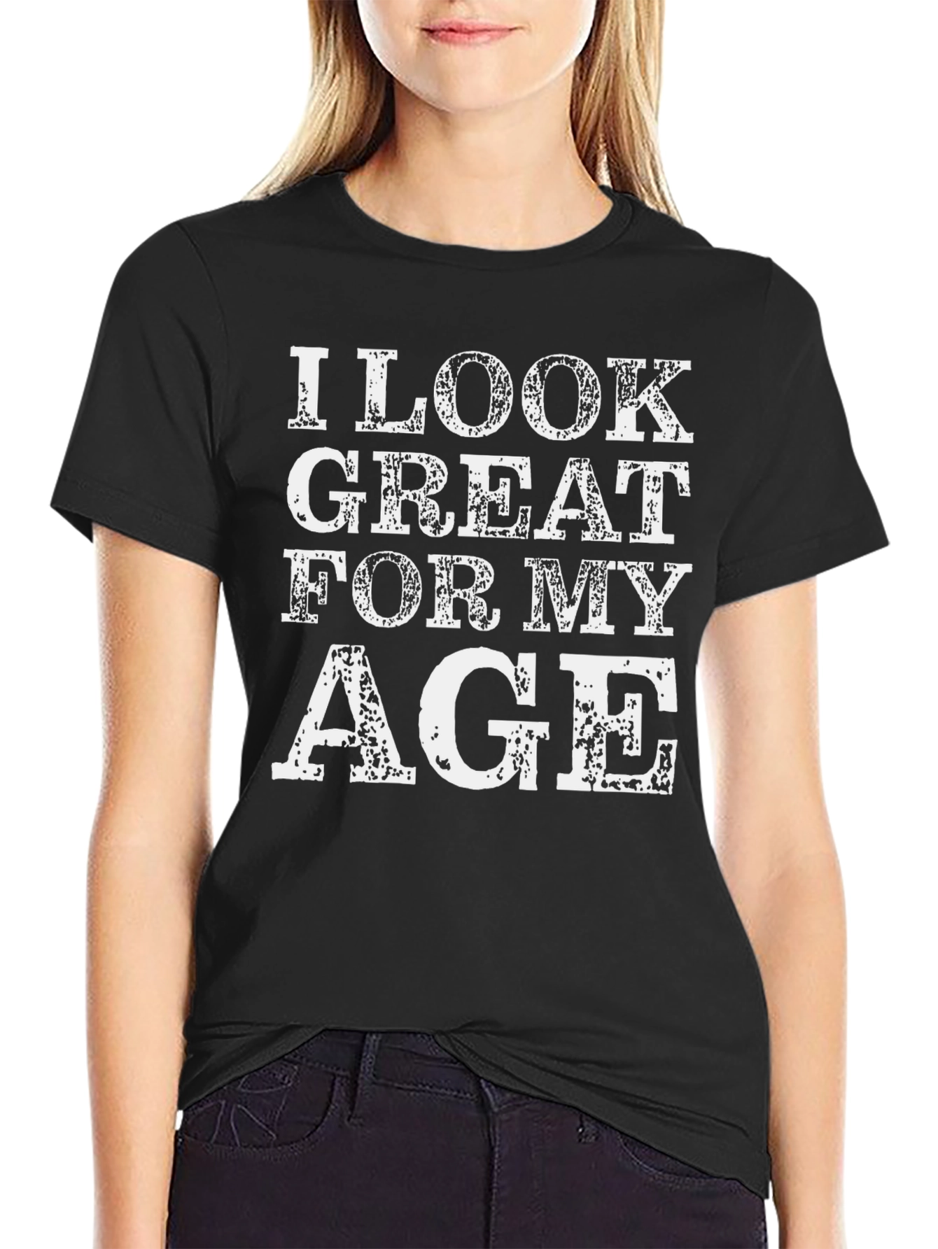 I Look Great For My Age Graphic Tee