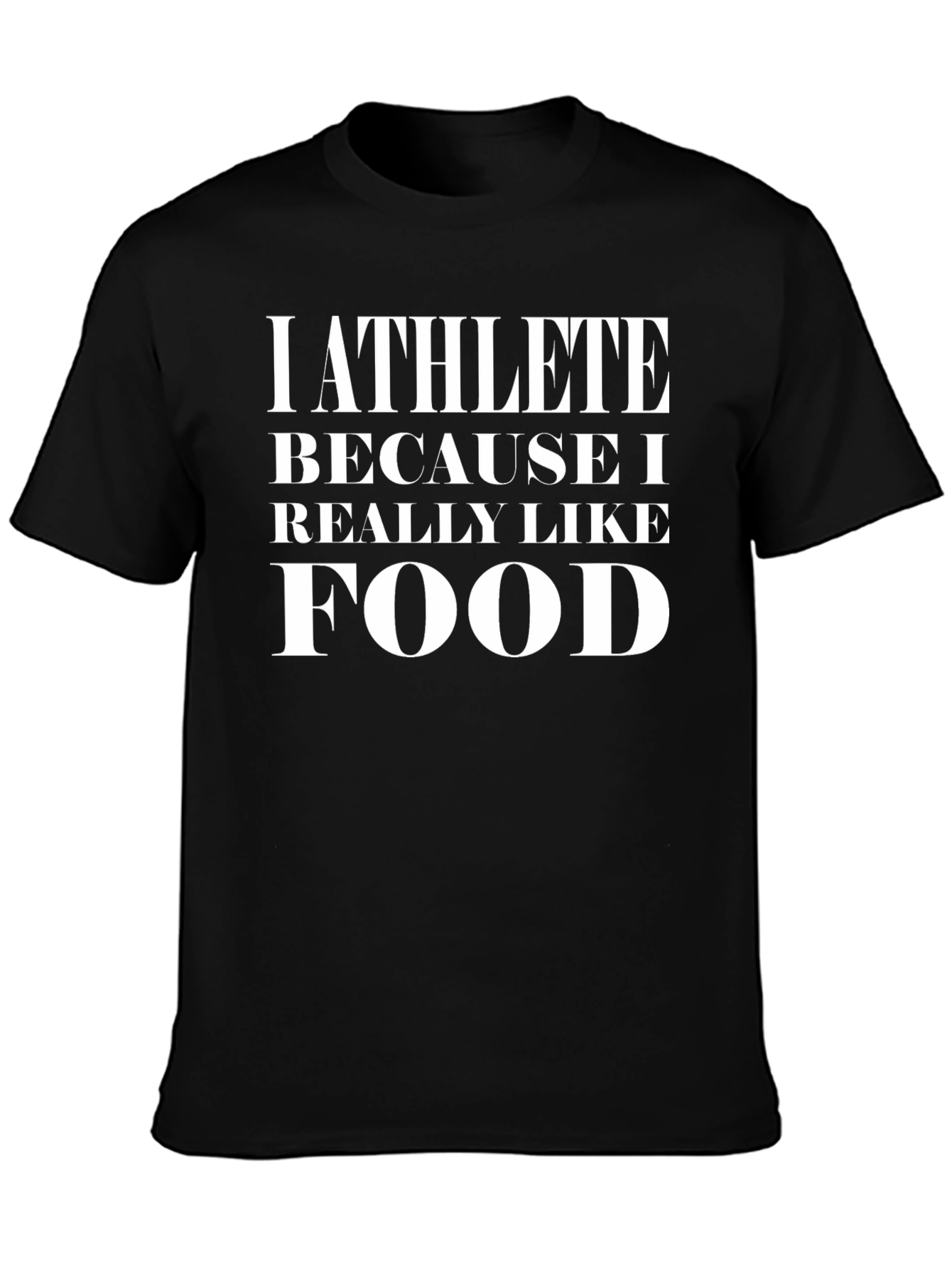 Athlete Because I Like Food Black T-Shirt