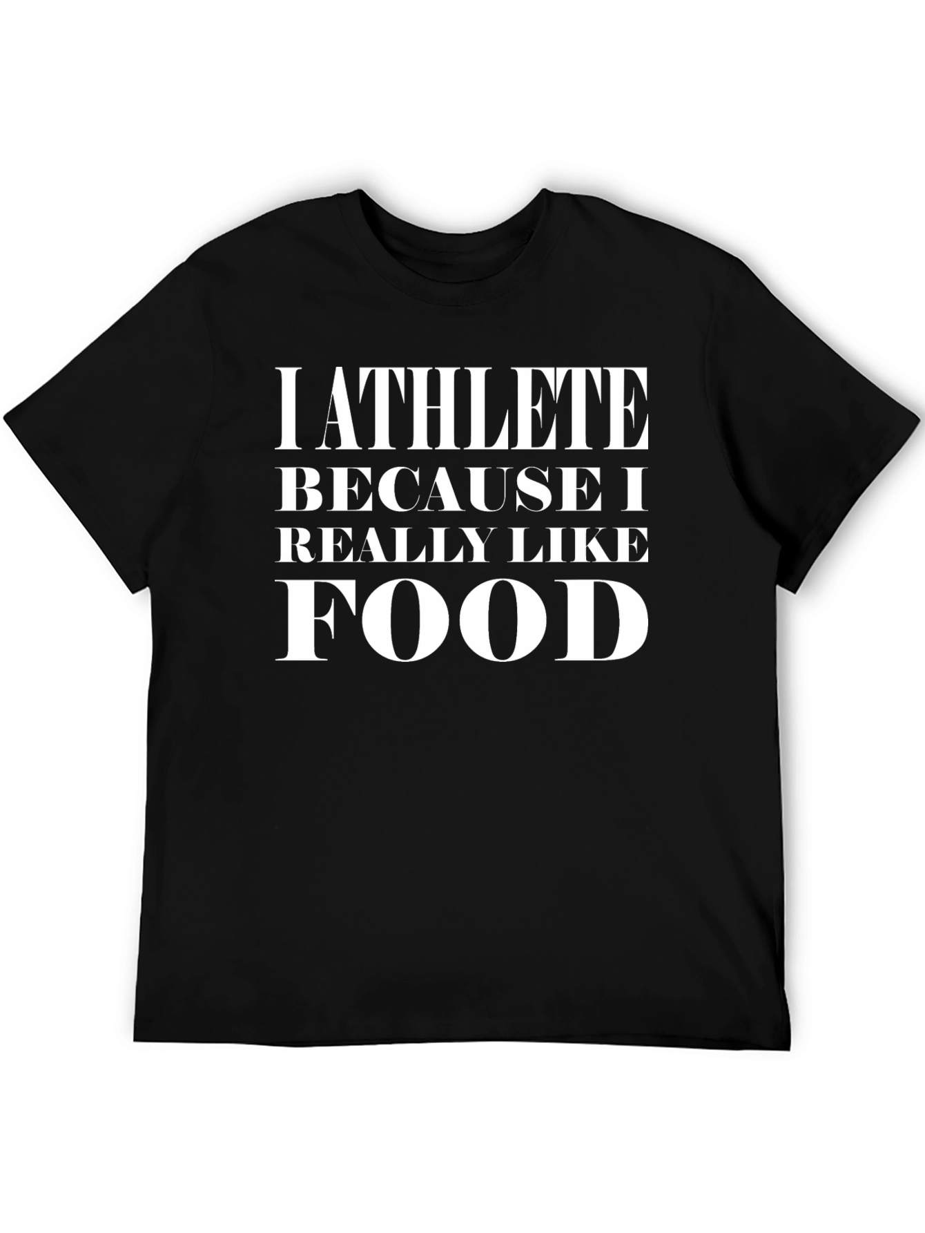 Athlete Because I Like Food Black T-Shirt