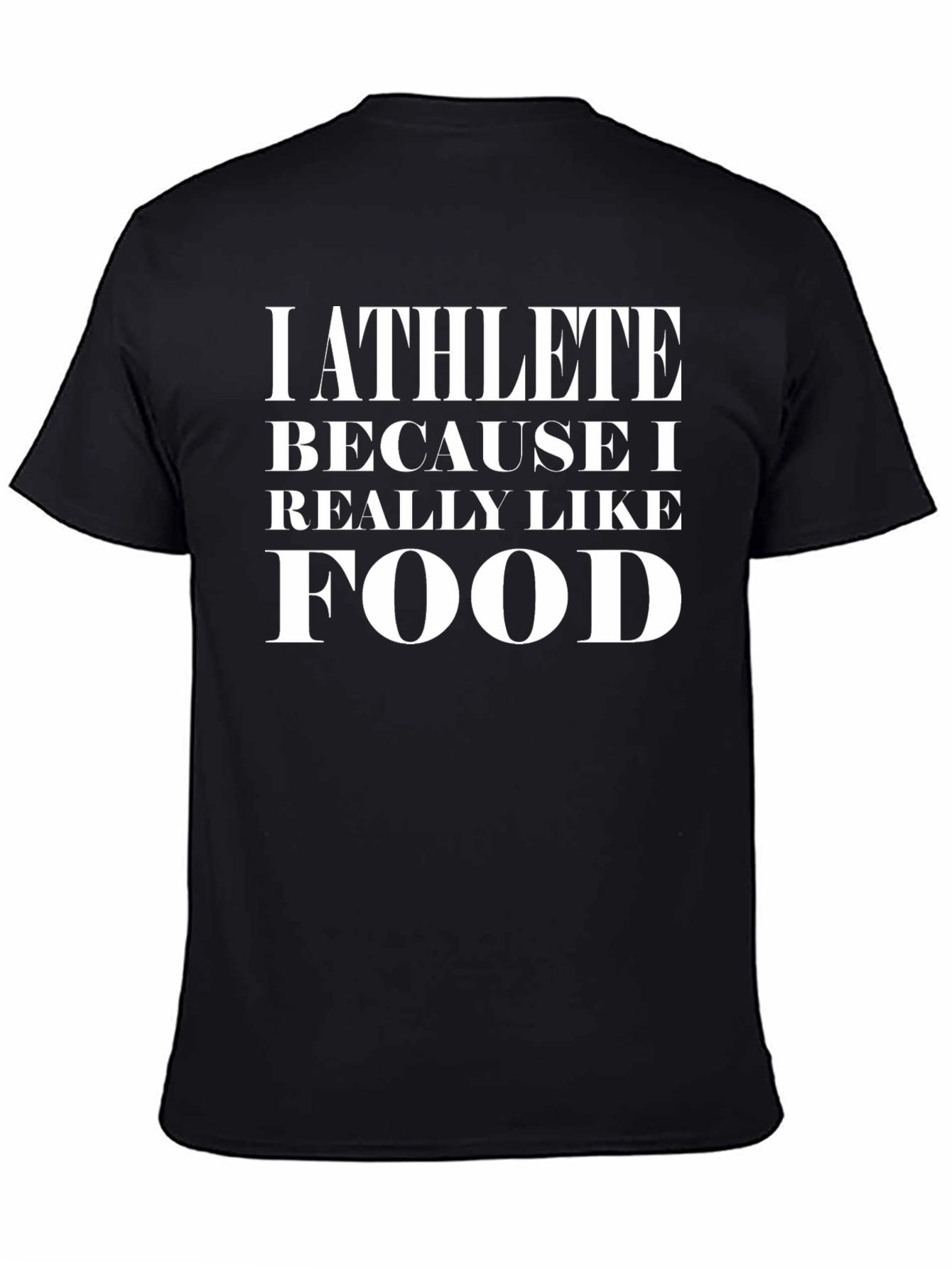 Athlete Because I Like Food Black T-Shirt