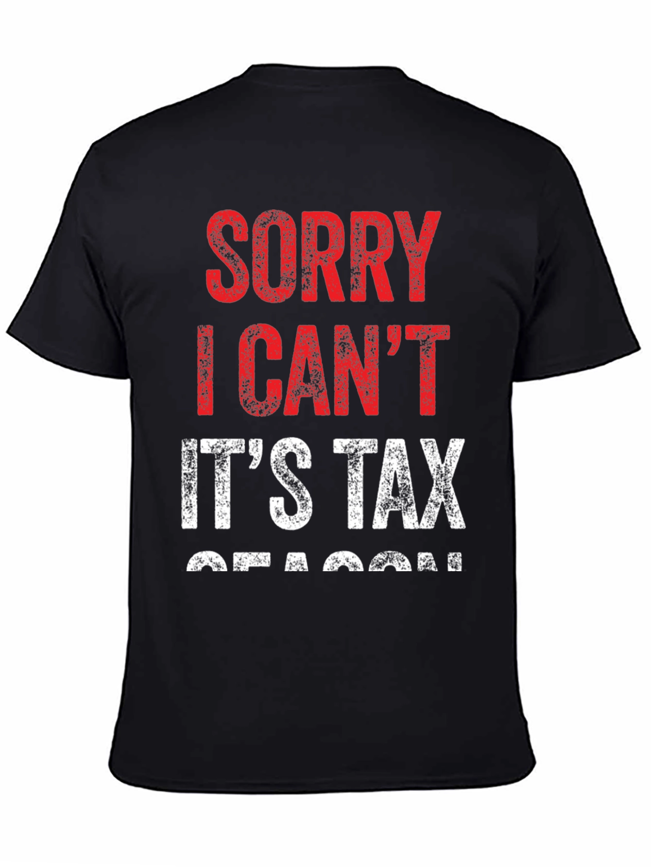 Funny Tax Season T-Shirt - Sorry I Cant