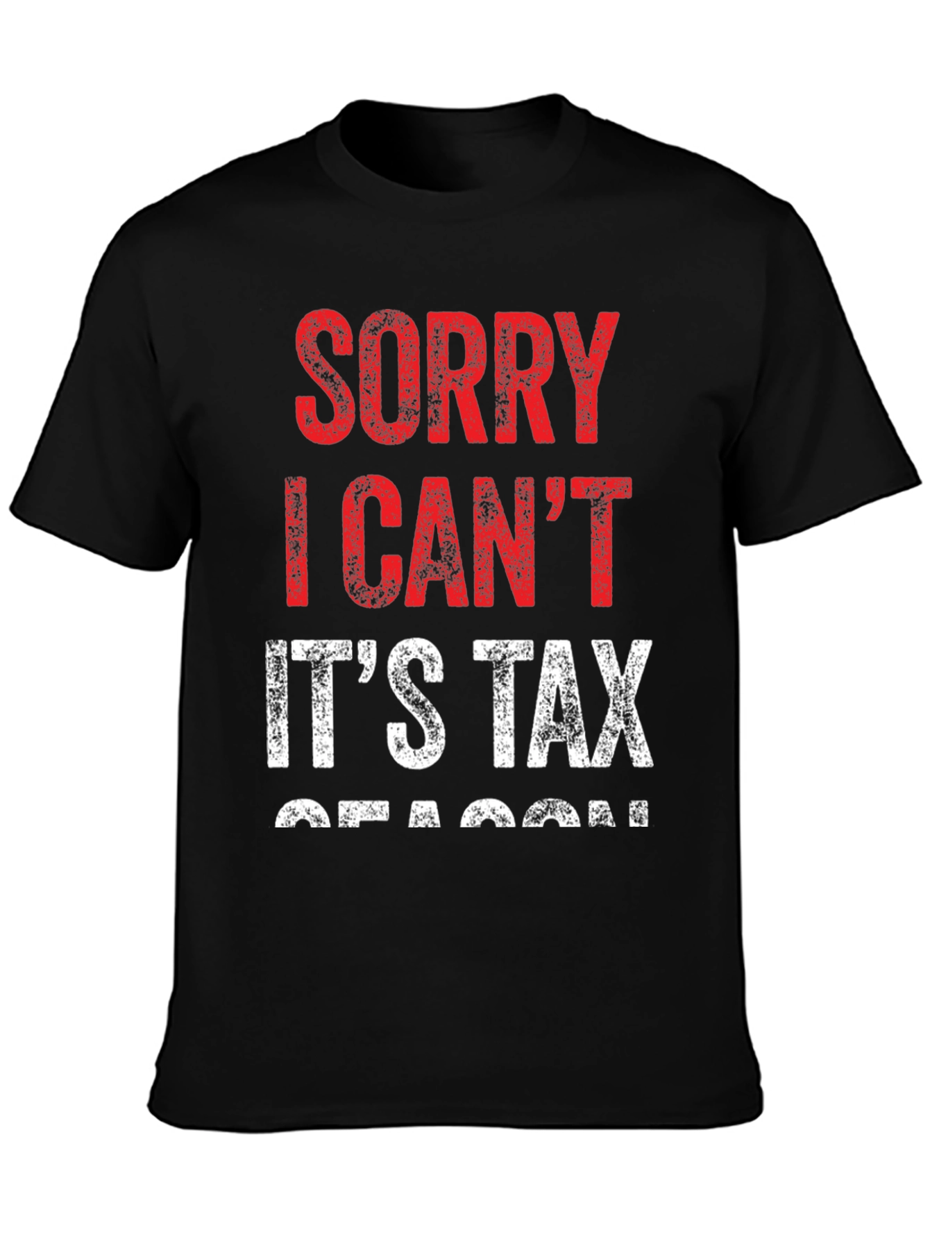 Funny Tax Season T-Shirt - Sorry I Cant