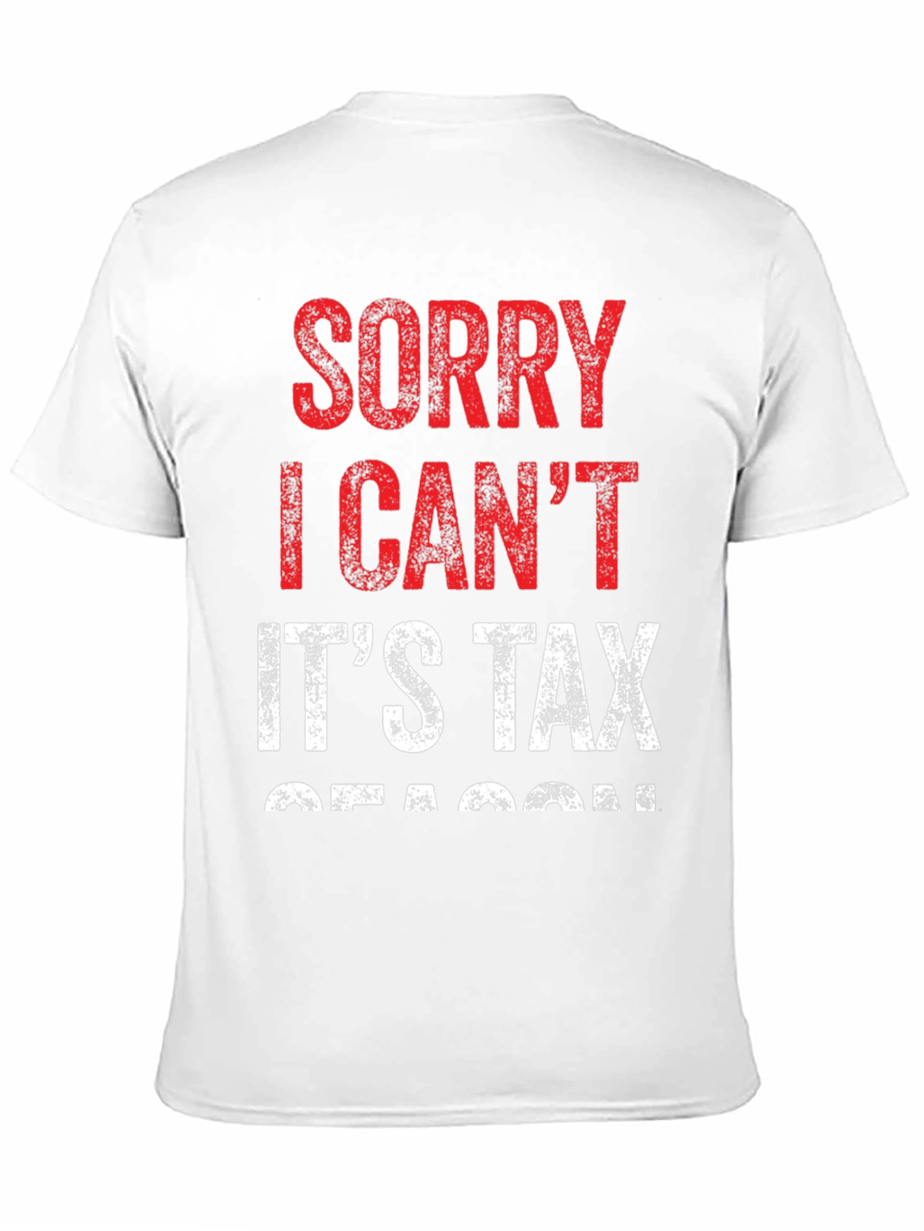 Funny Tax Season T-Shirt - Sorry I Cant