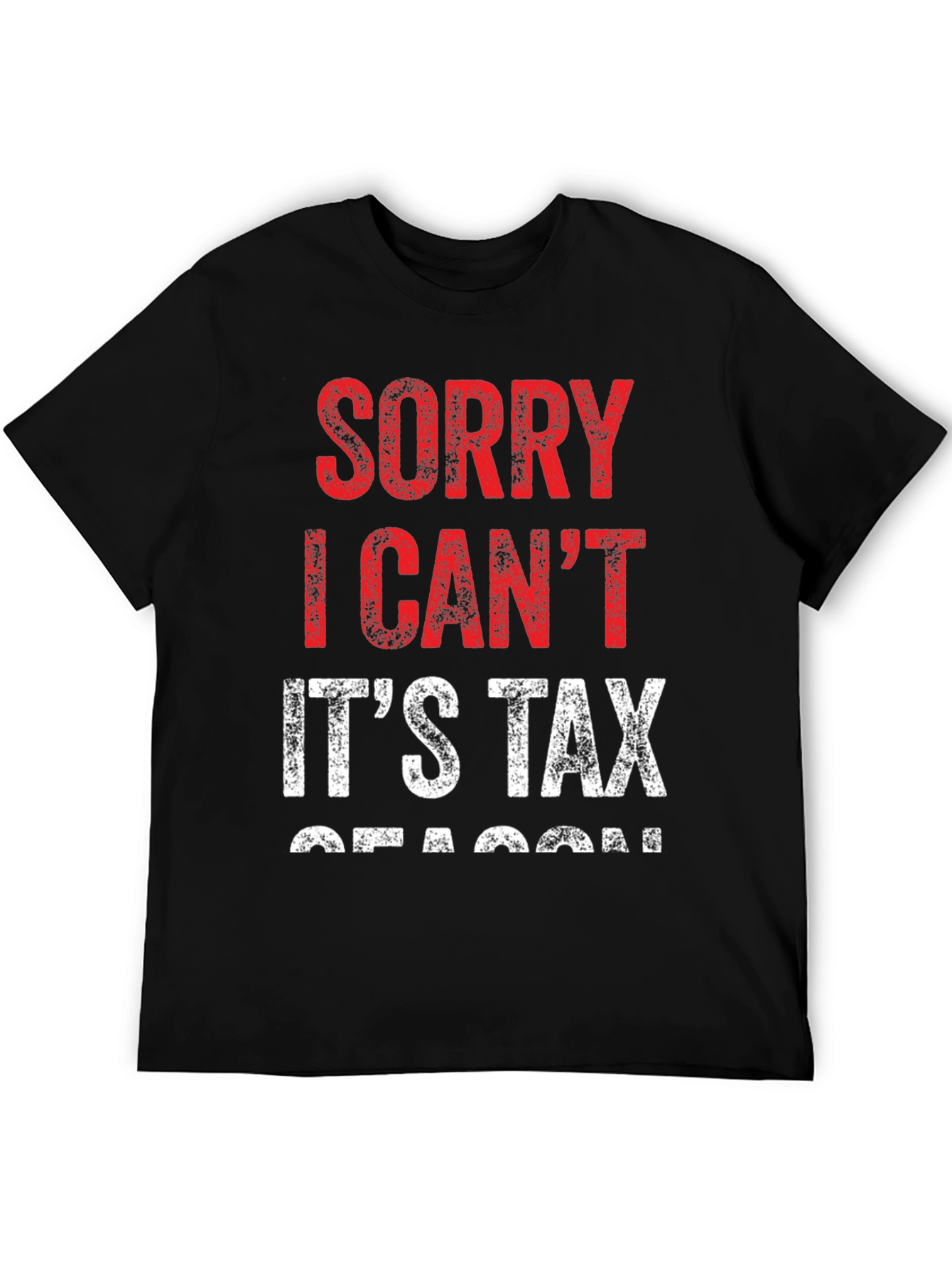 Funny Tax Season T-Shirt - Sorry I Cant