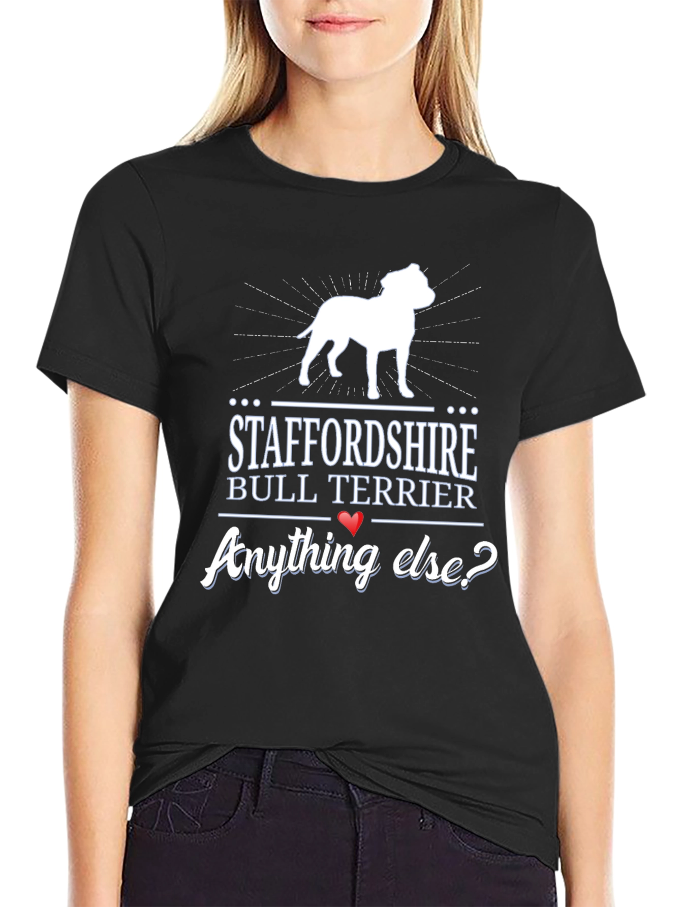Staffordshire Bull Terrier Anything Else? T-Shirt