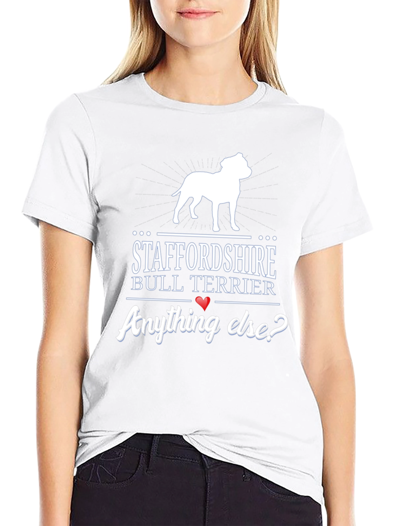 Staffordshire Bull Terrier Anything Else? T-Shirt
