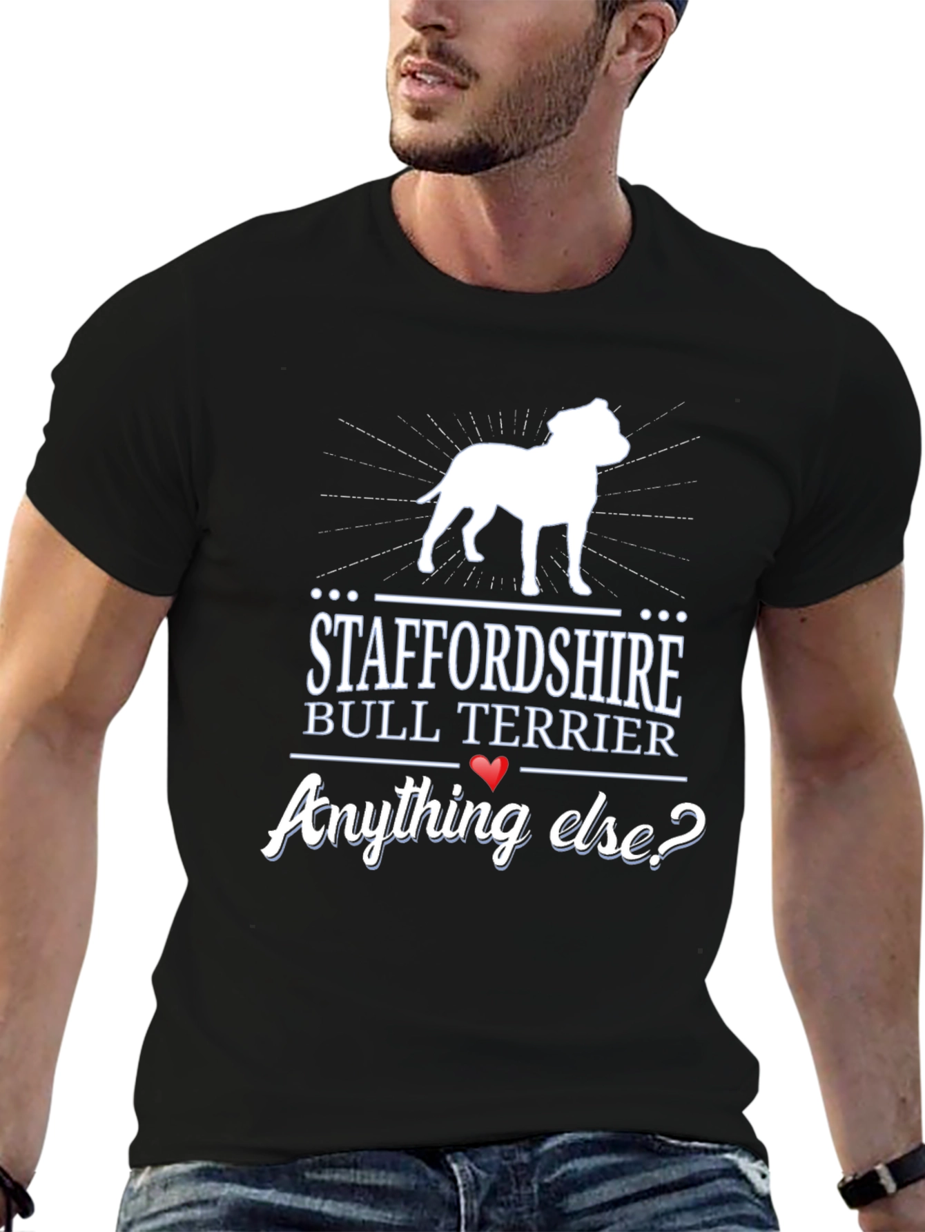 Staffordshire Bull Terrier Anything Else? T-Shirt