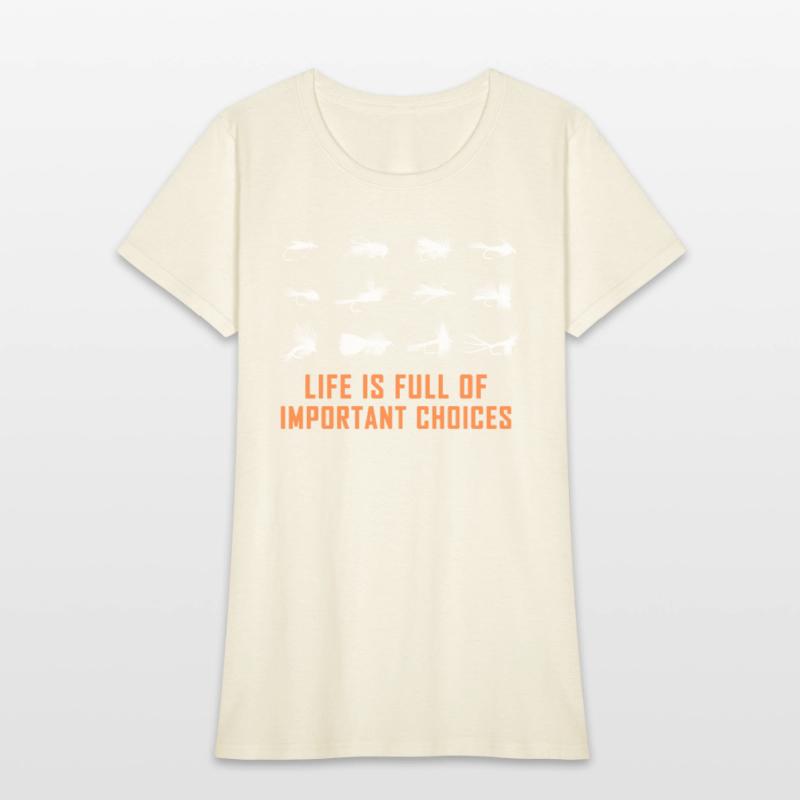 LIFE IS FULL OF IMPORTANT CHOICES fly fishing