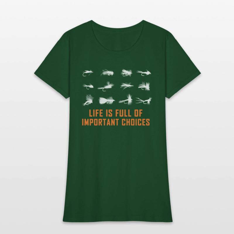 LIFE IS FULL OF IMPORTANT CHOICES fly fishing