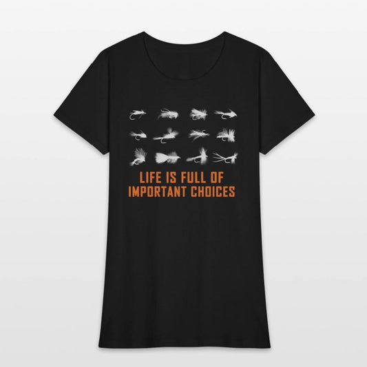 LIFE IS FULL OF IMPORTANT CHOICES fly fishing