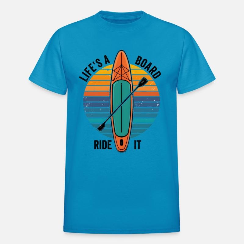 Life's A Board Ride It Paddle Surfing