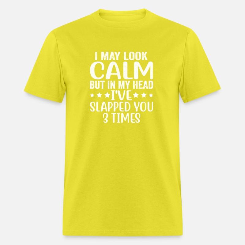 Look Calm But In My Head I'Ve Slapped You 3 Times