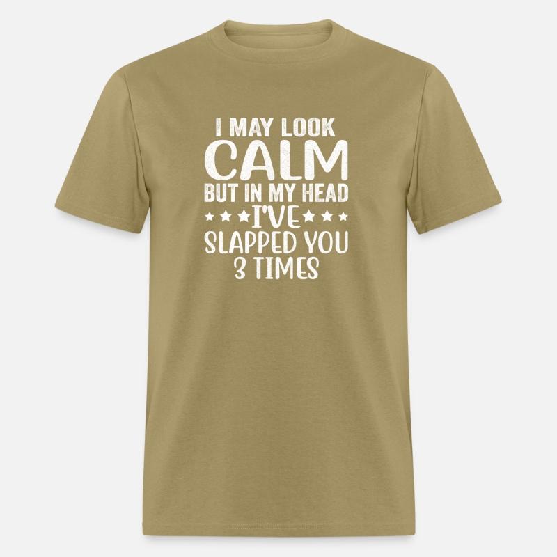 Look Calm But In My Head I'Ve Slapped You 3 Times