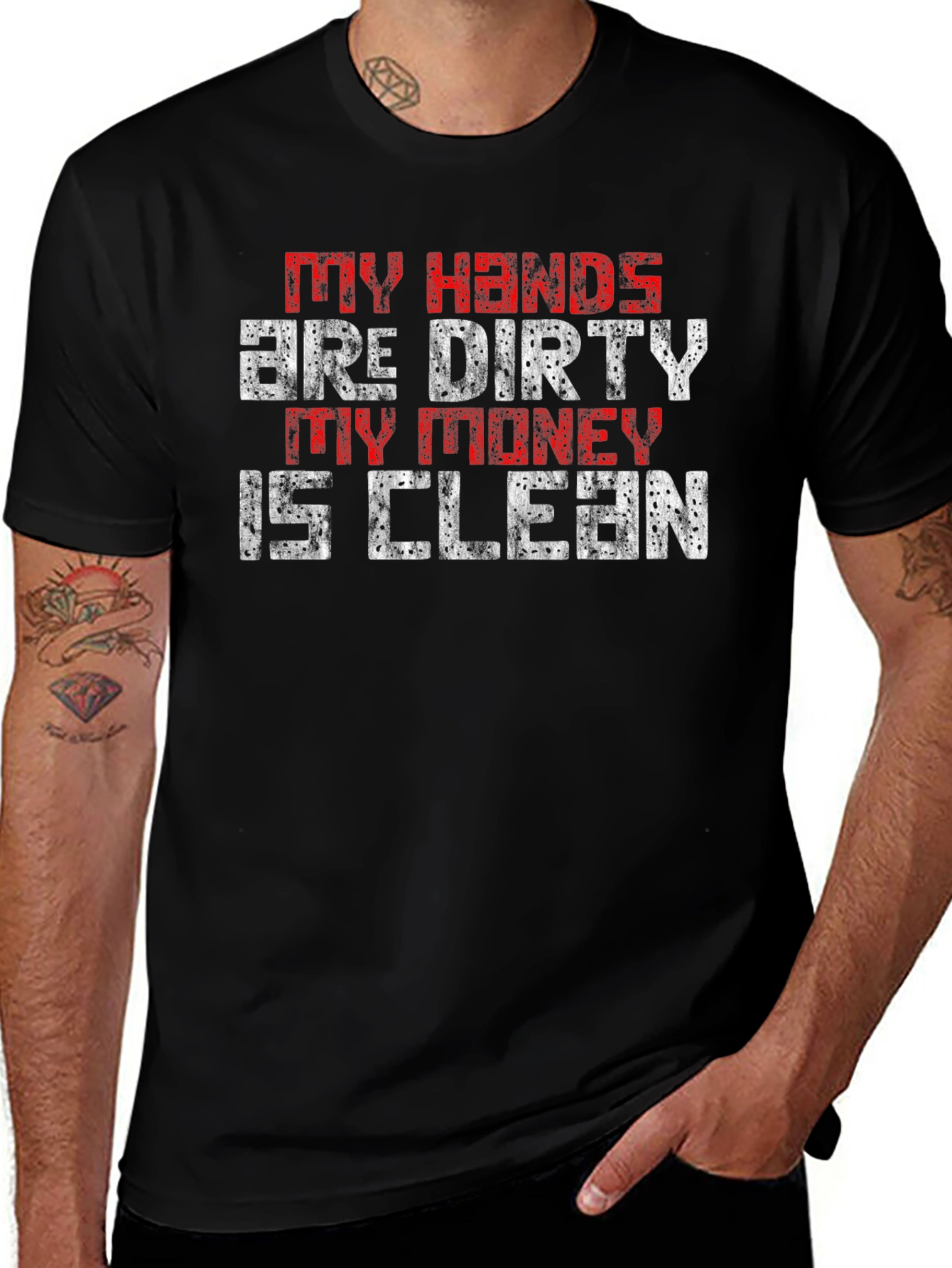 My Hands are Dirty My Money is Clean T-Shirt