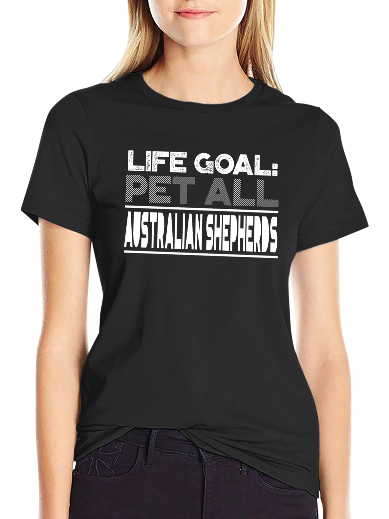 Life Goal: Pet All Australian Shepherds T-Shirt