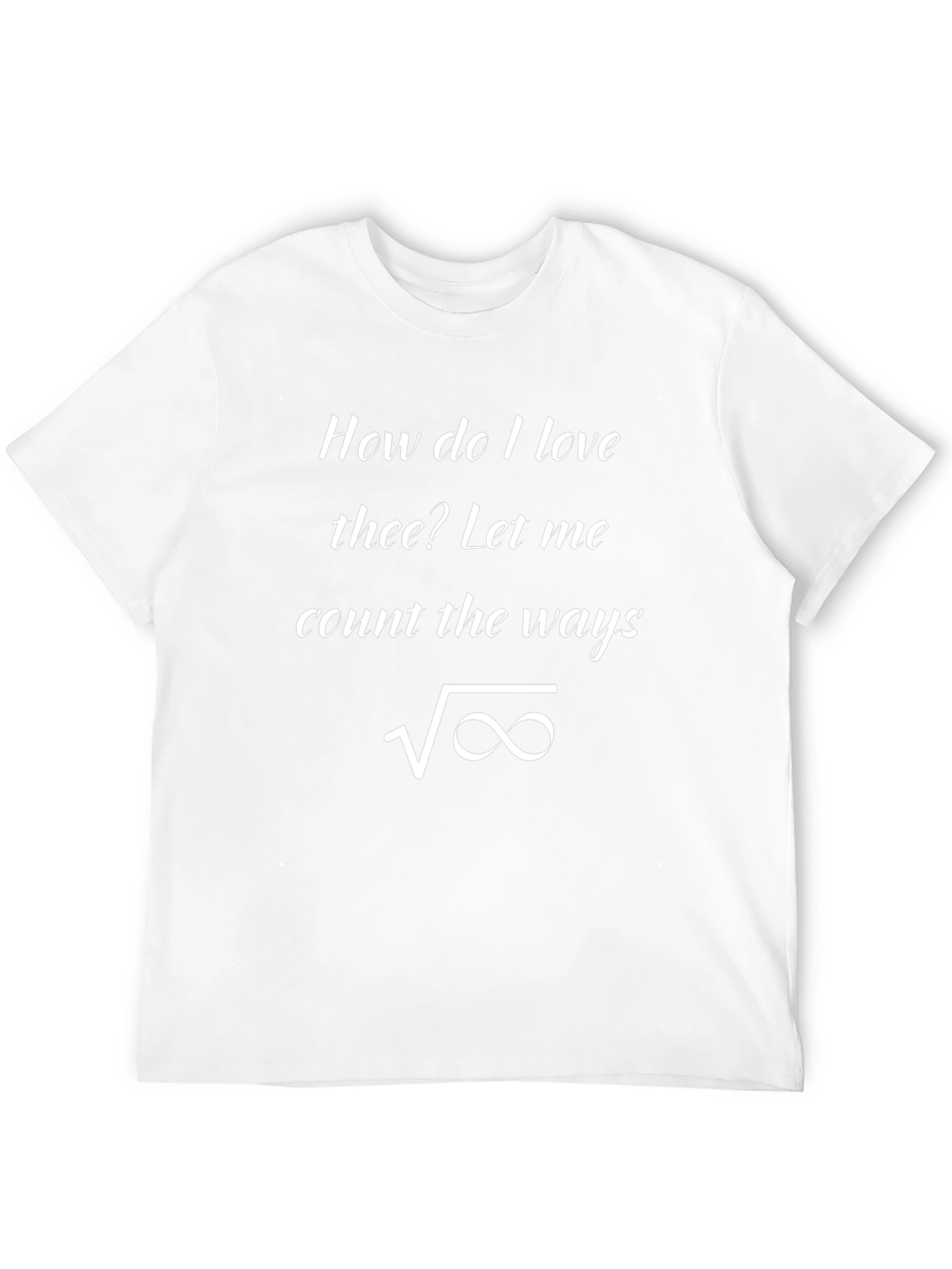 How Do I Love Thee Funny Math T-Shirt