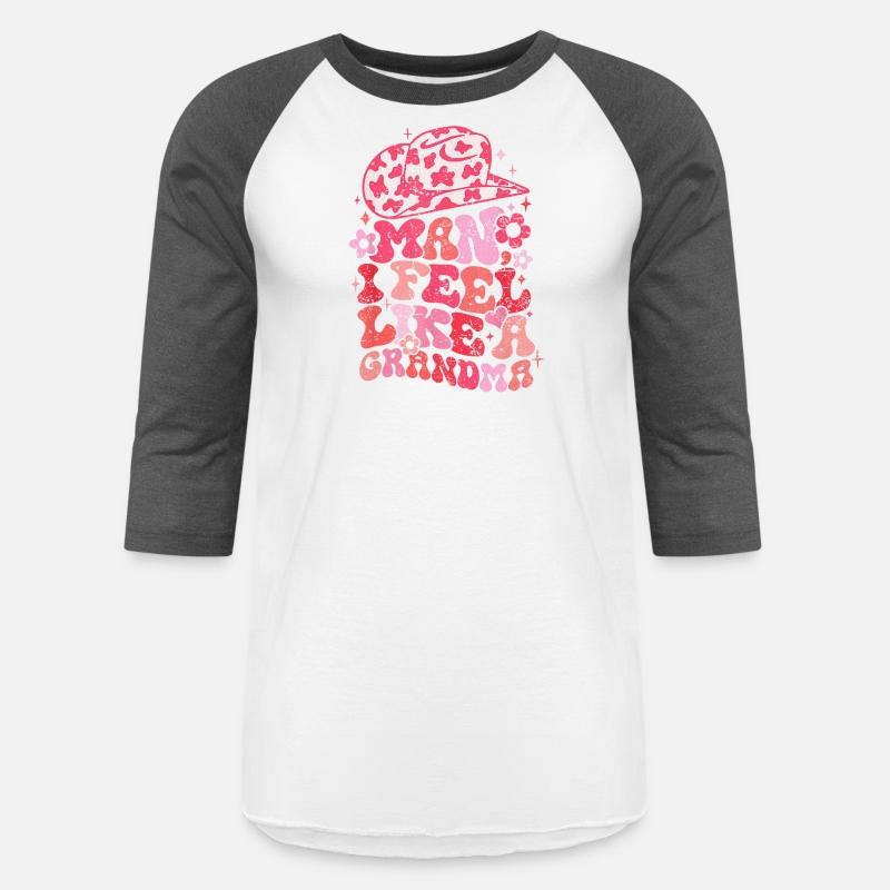 Man I Feel Like A Grandma Cowgirl Grandparent Day