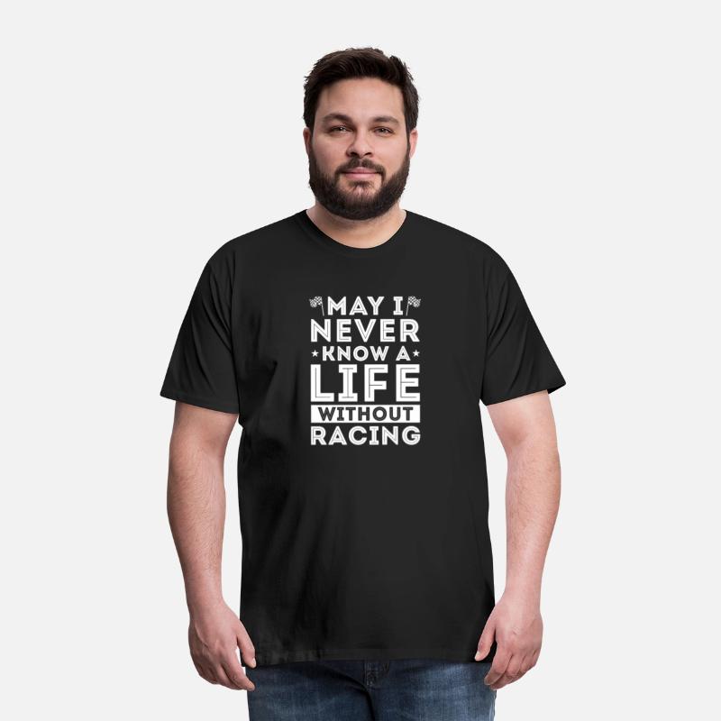 May I Never Know A Life Without Racing