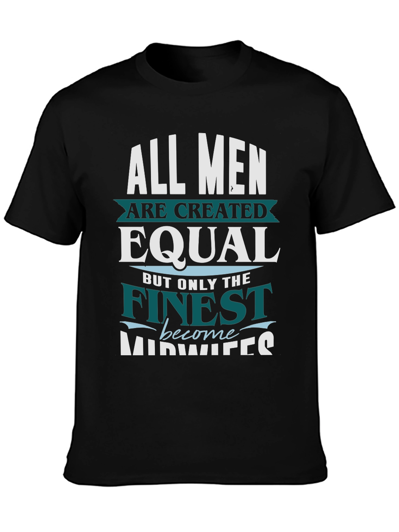 Finest Midwives T-Shirt All Men Created Equal Tee