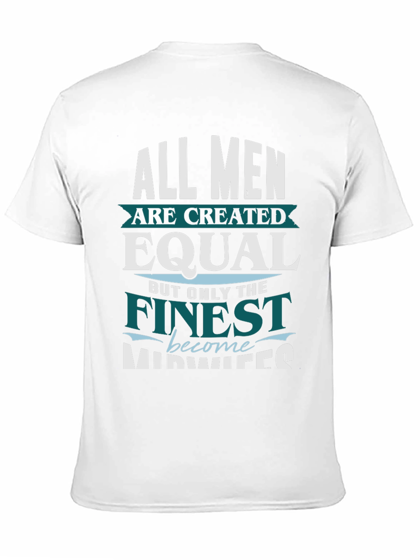 Finest Midwives T-Shirt All Men Created Equal Tee