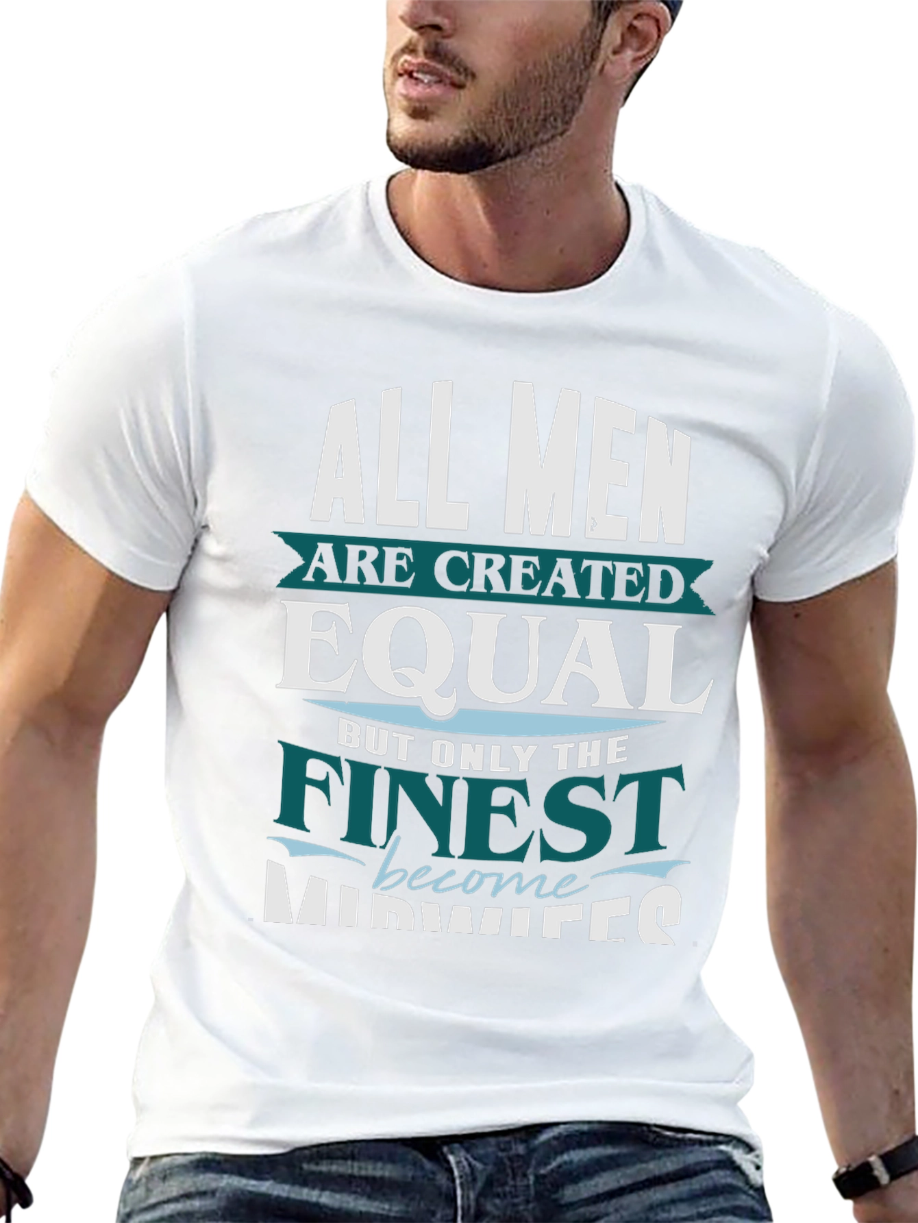 Finest Midwives T-Shirt All Men Created Equal Tee