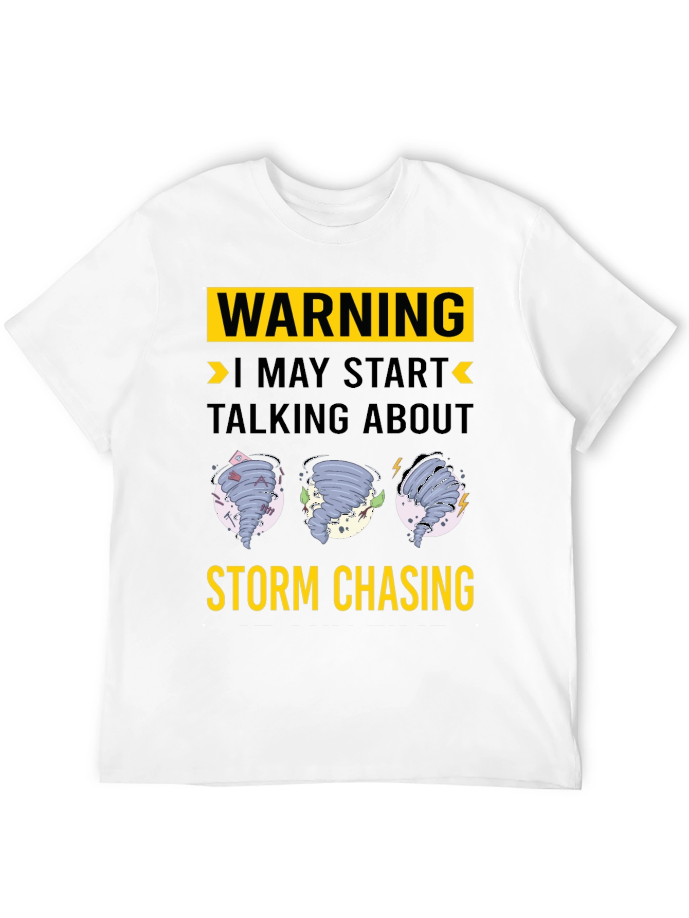 Warning Storm Chasing Graphic T-Shirt