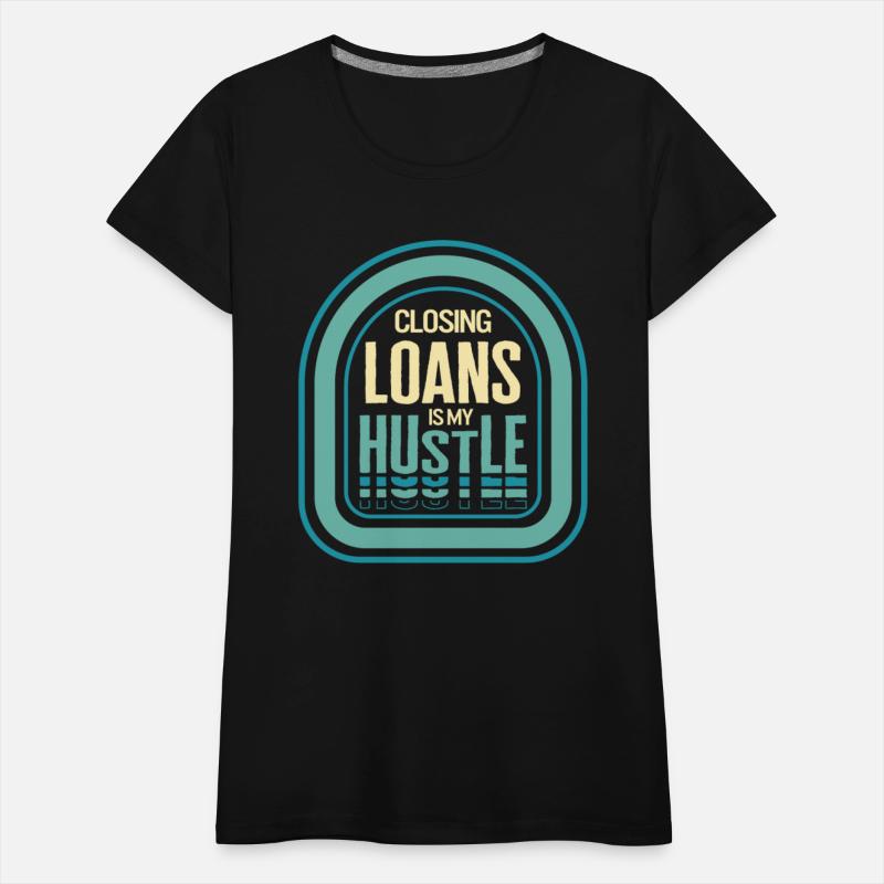 Mortgage Shirt, Closing Loans Is My Hustle Funny