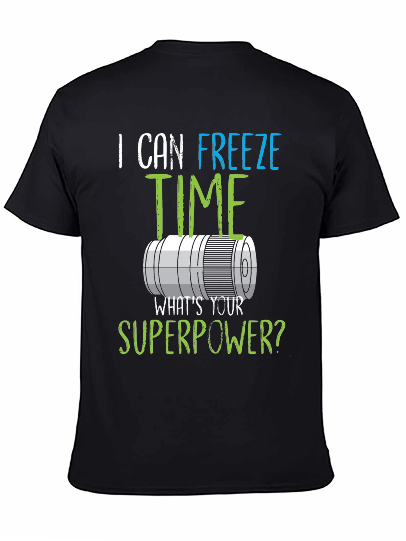 I Can Freeze Time Superpower Graphic Tee