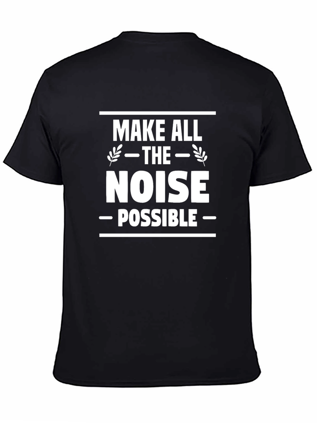Make All The Noise Possible Graphic Tee