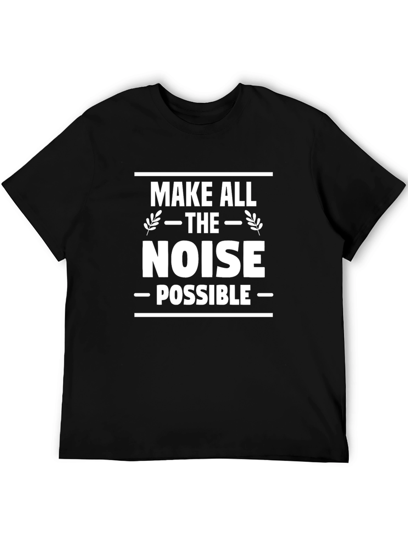 Make All The Noise Possible Graphic Tee