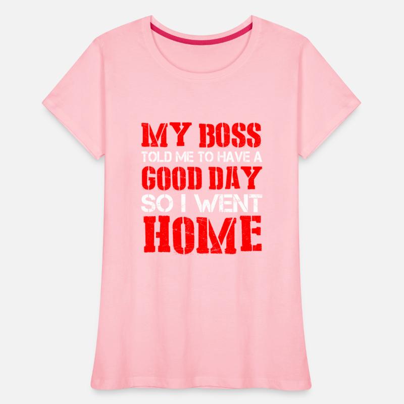 My Boss Told Me Have A Good Day. So I Went Home 21