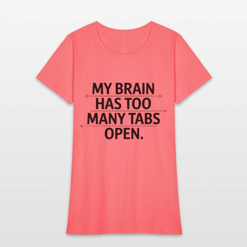 My Brain Has Too Many Tabs Open Funny Quote