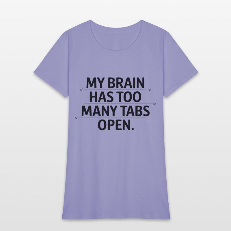 My Brain Has Too Many Tabs Open Funny Quote