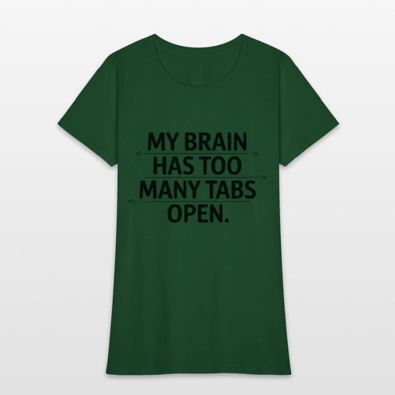 My Brain Has Too Many Tabs Open Funny Quote