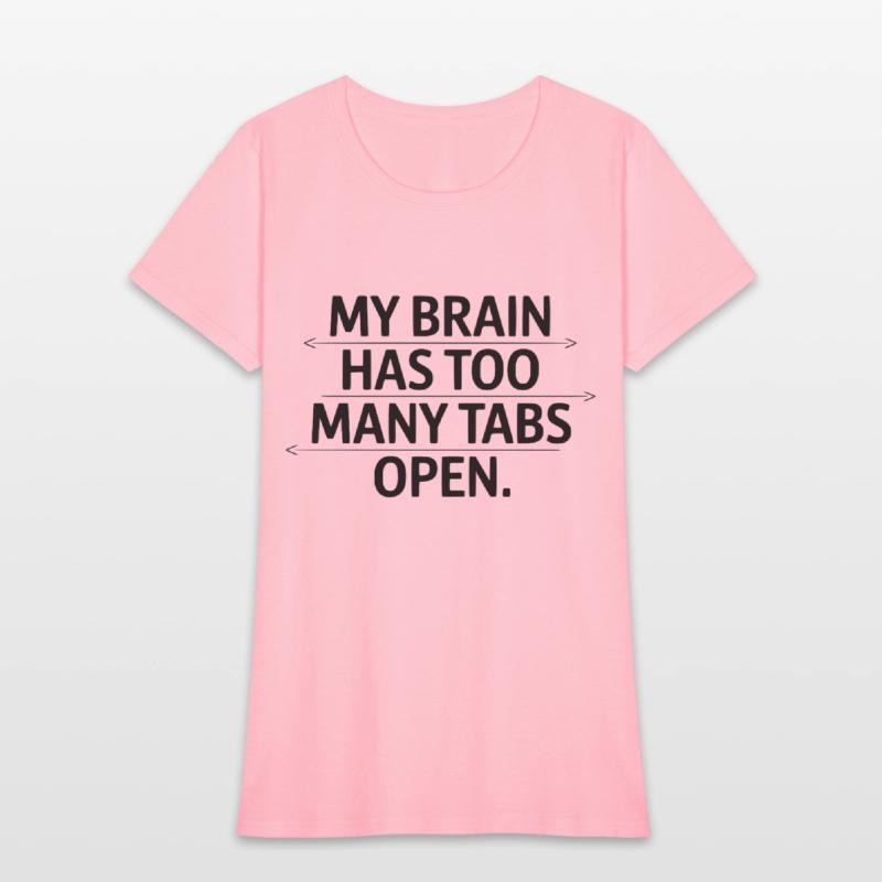 My Brain Has Too Many Tabs Open Funny Quote