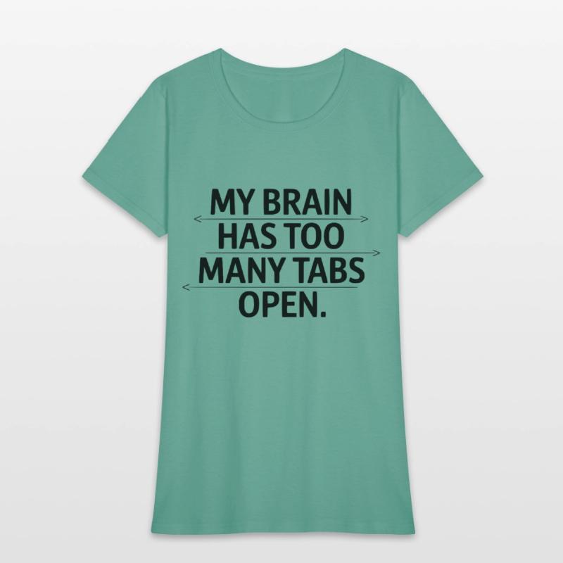 My Brain Has Too Many Tabs Open Funny Quote