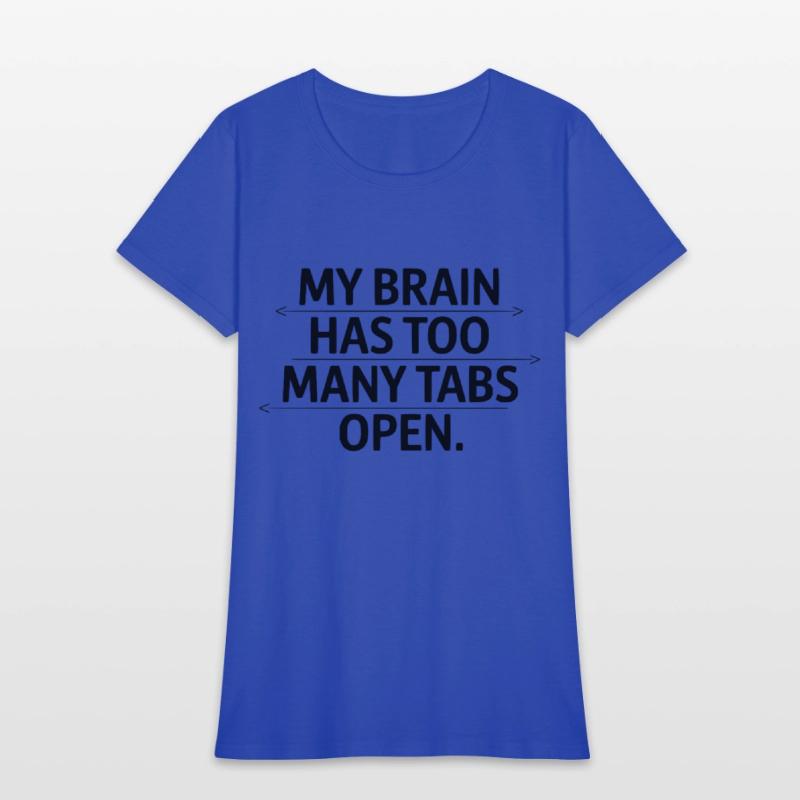My Brain Has Too Many Tabs Open Funny Quote