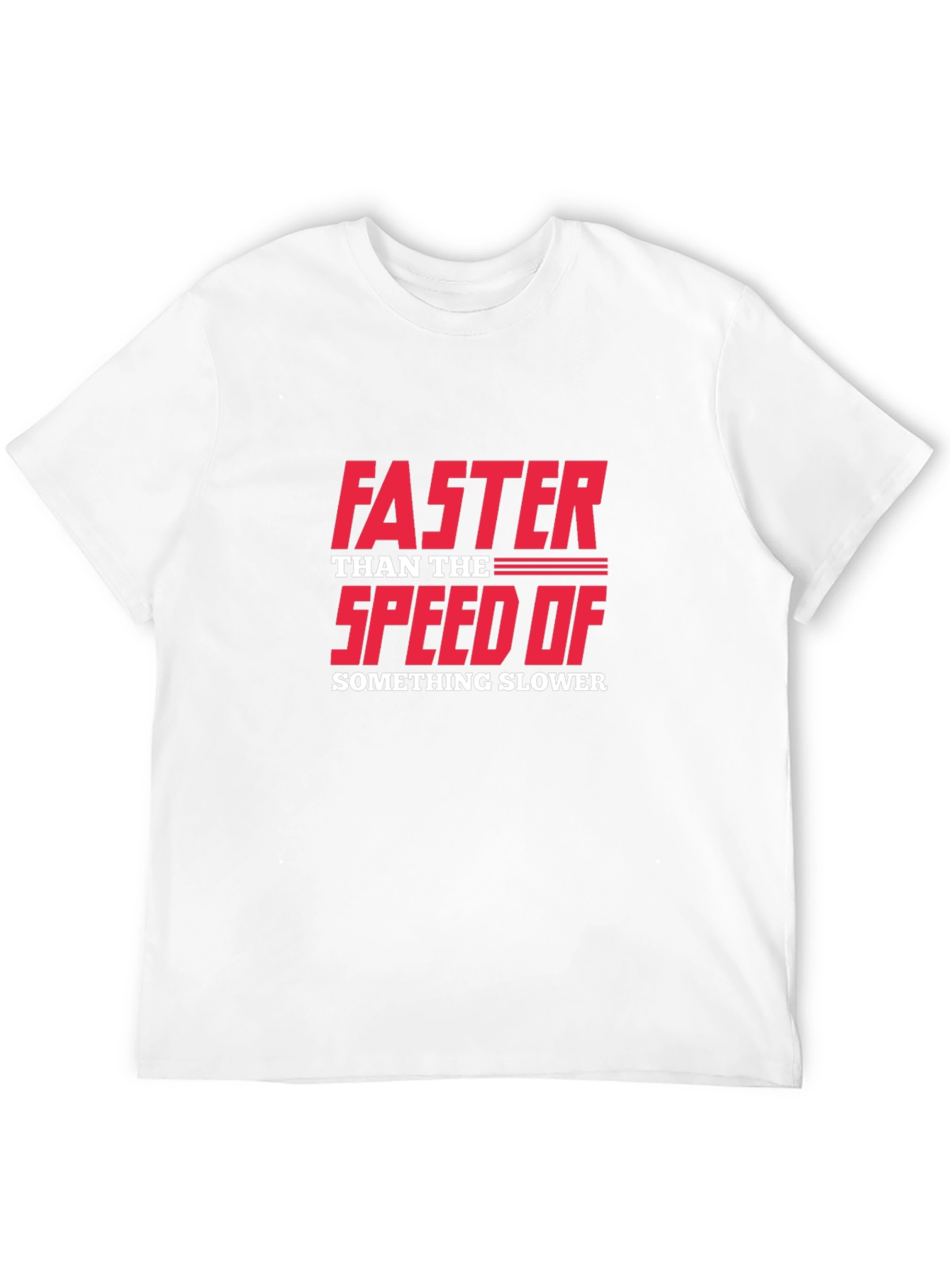 Funny Sarcastic Faster Speed Graphic T-Shirt