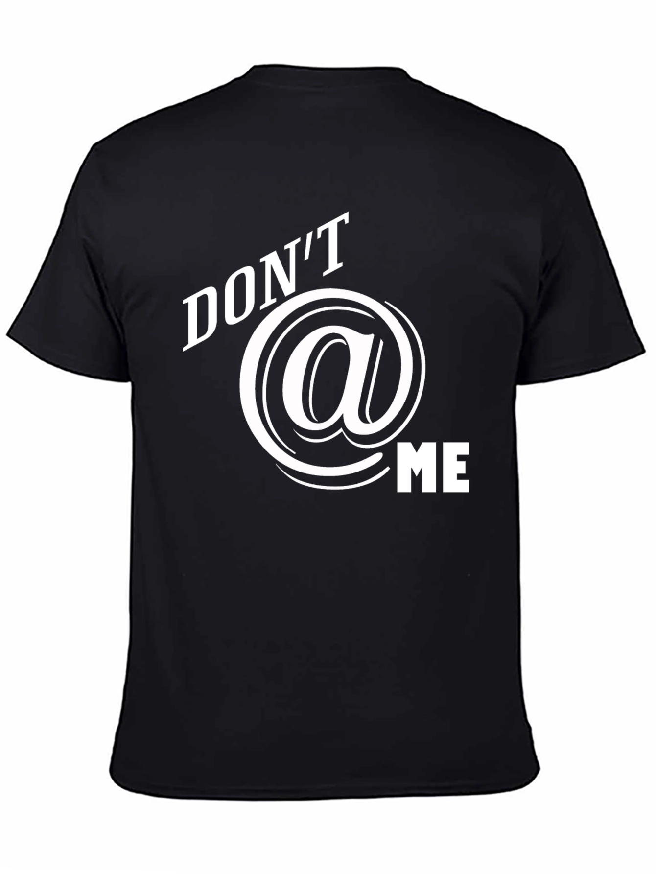 Dont @ Me Graphic T-Shirt - Black Cotton Tee