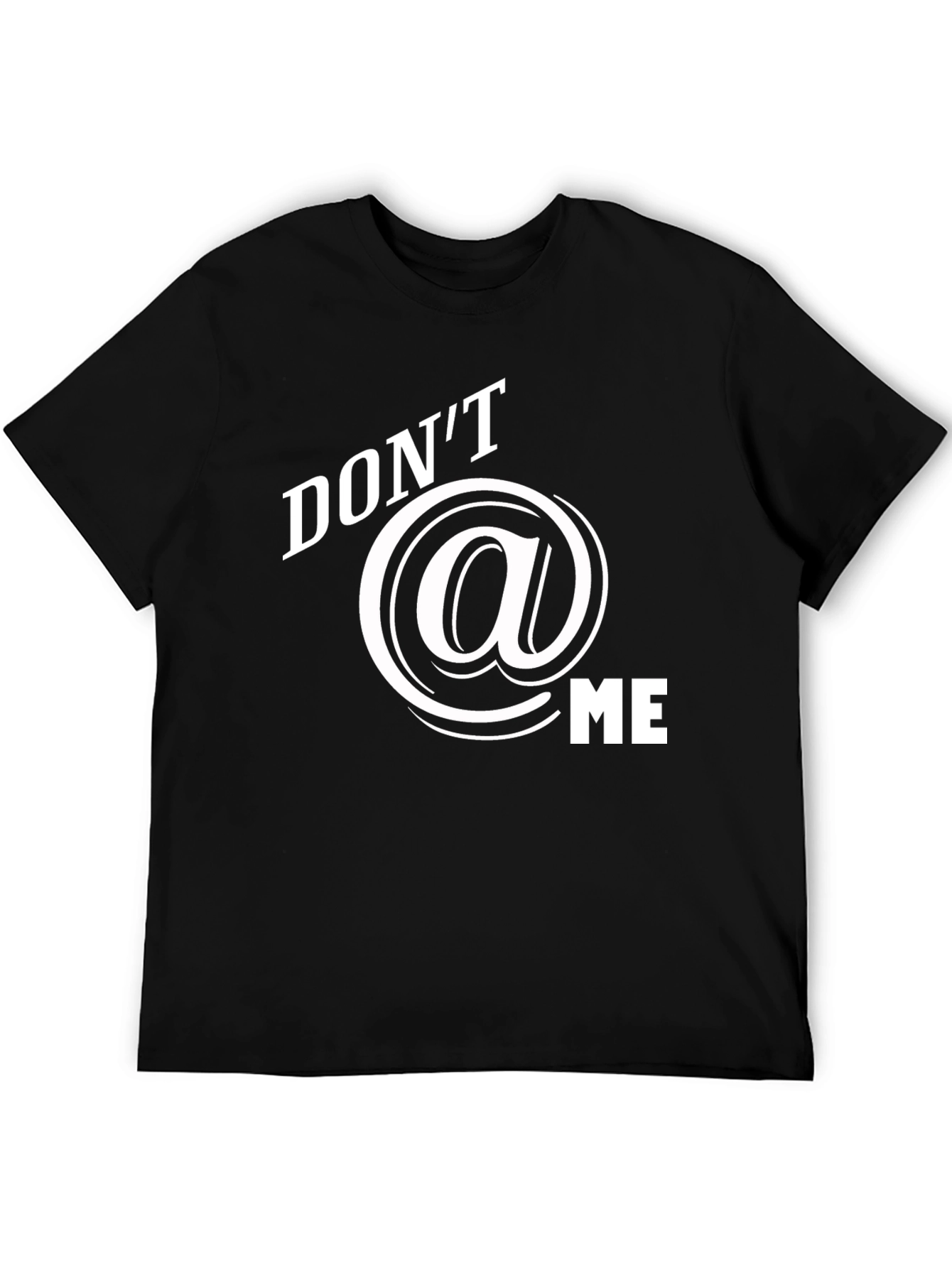 Dont @ Me Graphic T-Shirt - Black Cotton Tee