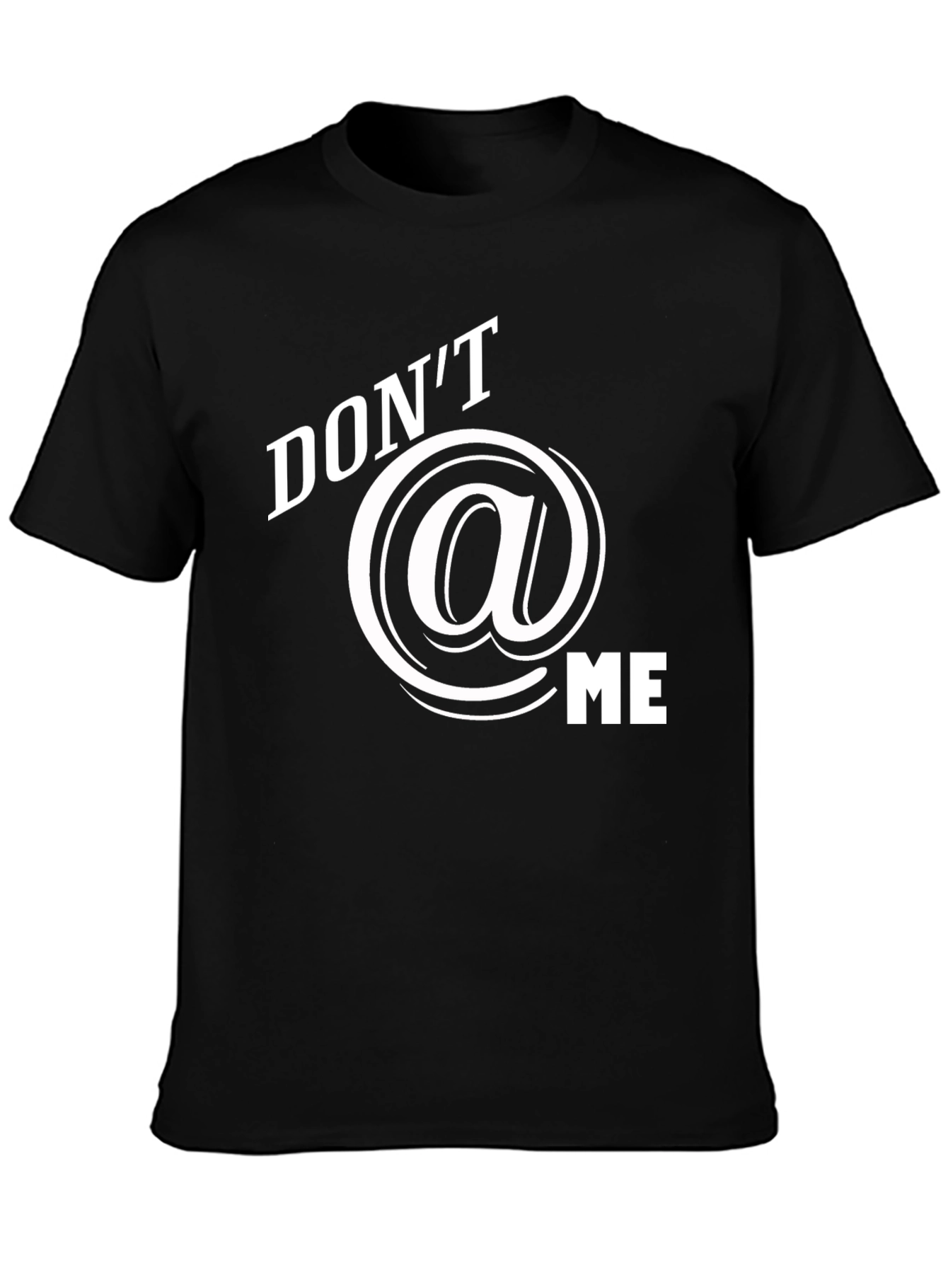 Dont @ Me Graphic T-Shirt - Black Cotton Tee