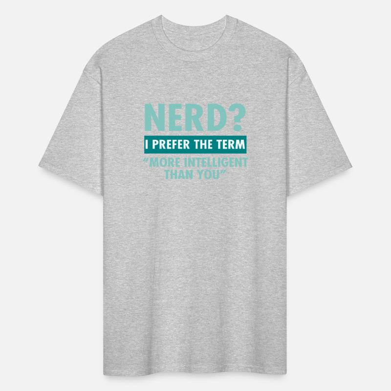 Nerd I Prefer The Term More Intelligent Than You