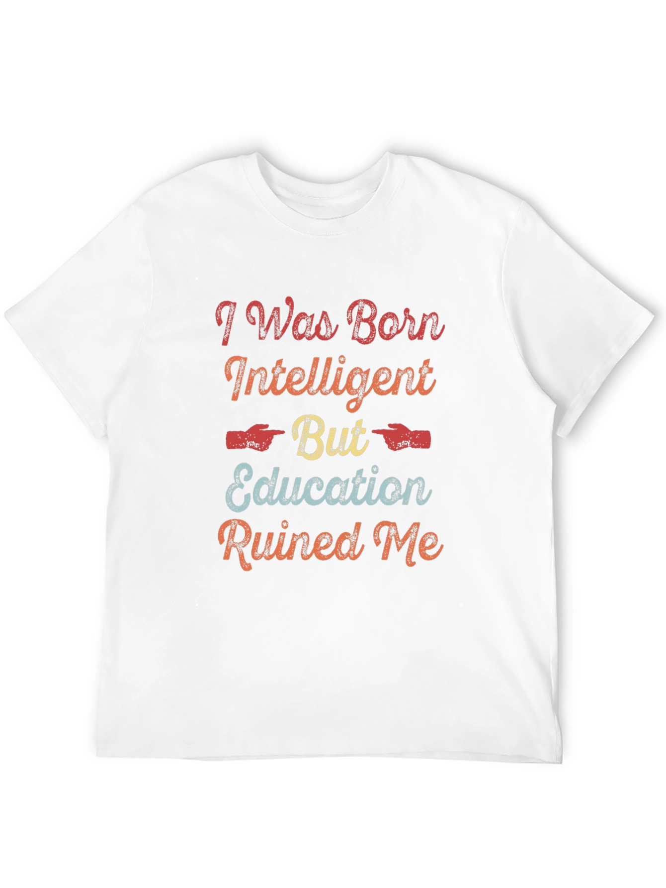 I Was Born Intelligent Funny Sarcastic T-Shirt