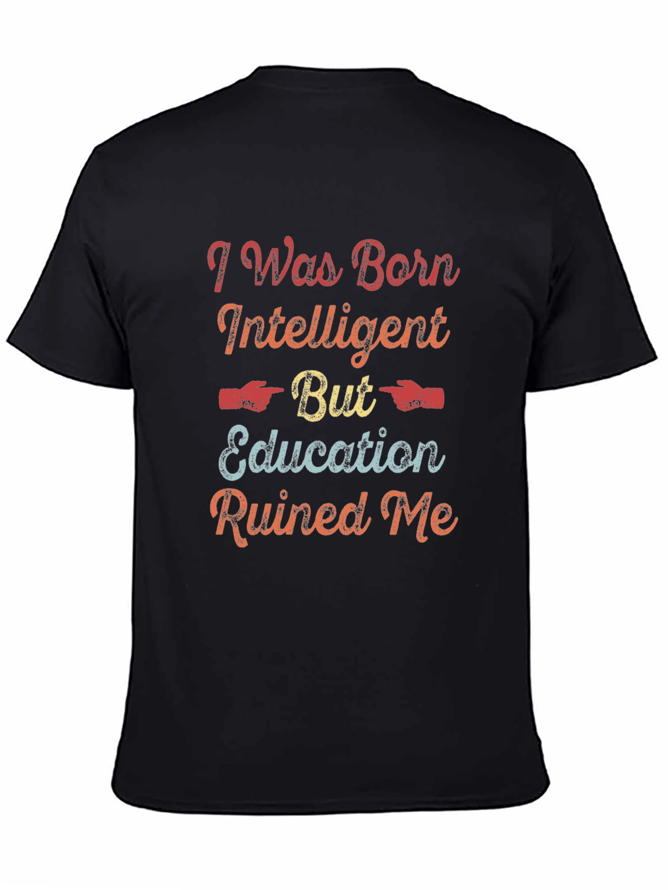 I Was Born Intelligent Funny Sarcastic T-Shirt