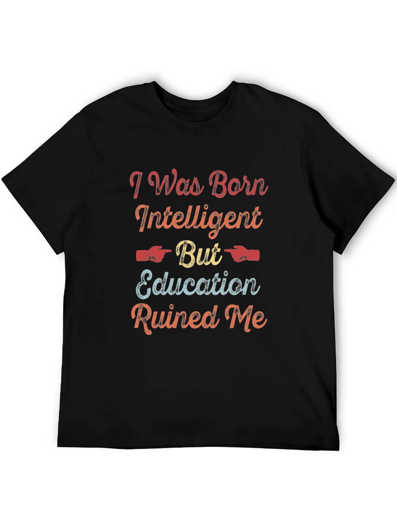 I Was Born Intelligent Funny Sarcastic T-Shirt