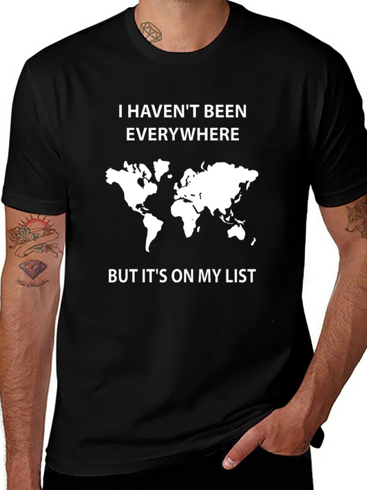 Travel Lover T-Shirt: I Havent Been Everywhere